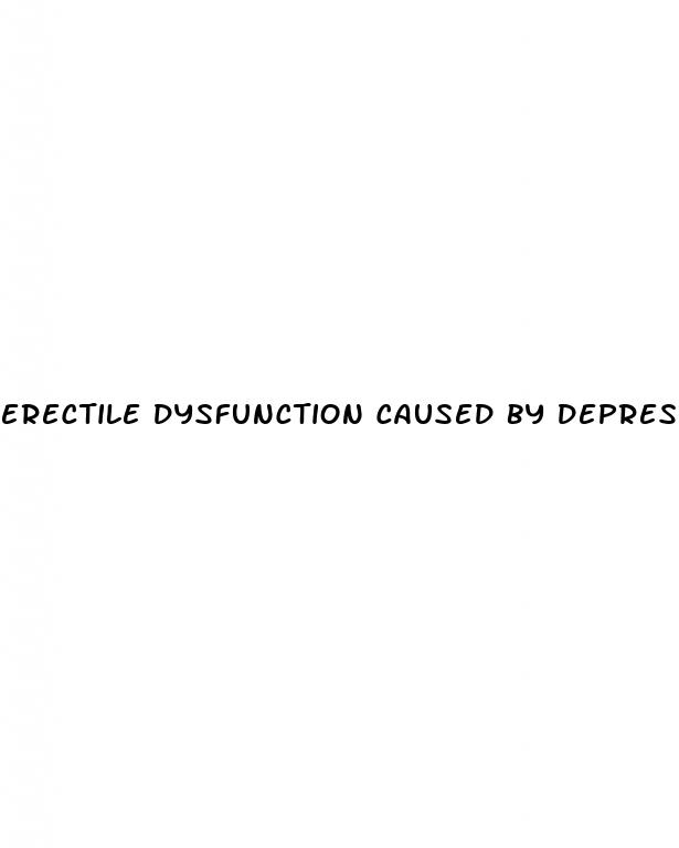 erectile dysfunction caused by depression