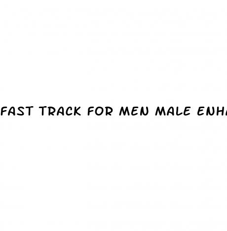 fast track for men male enhancement