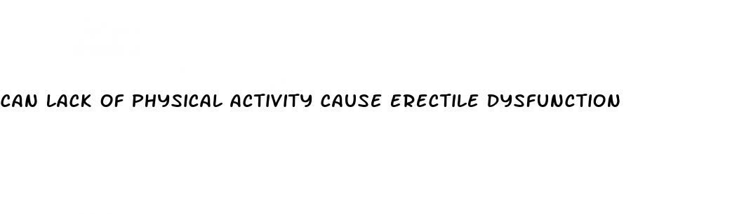 can lack of physical activity cause erectile dysfunction