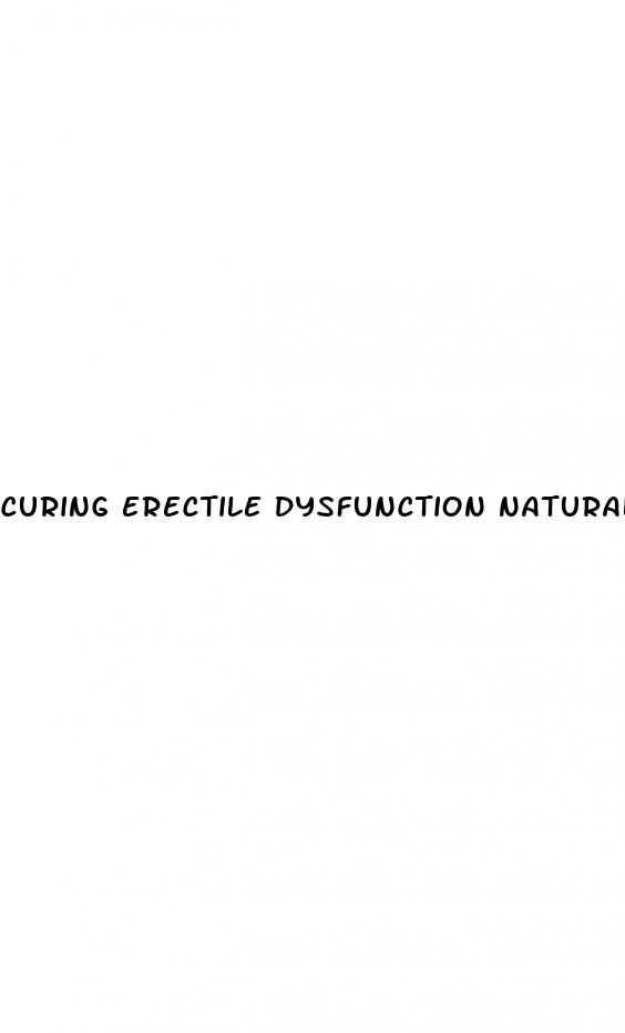 curing erectile dysfunction naturally