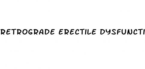 retrograde erectile dysfunction