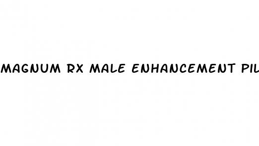 magnum rx male enhancement pills