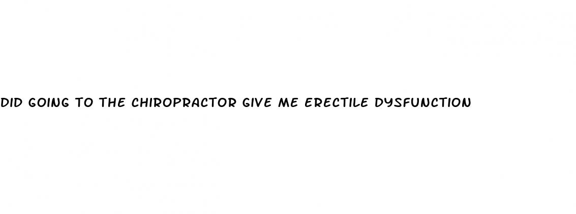 did going to the chiropractor give me erectile dysfunction