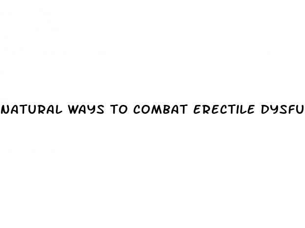 natural ways to combat erectile dysfunction