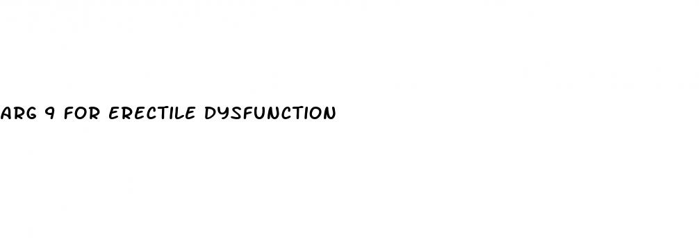 arg 9 for erectile dysfunction