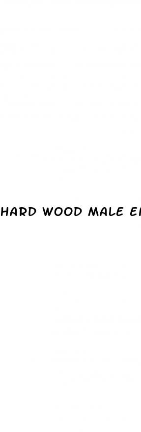 hard wood male enhancement pills review