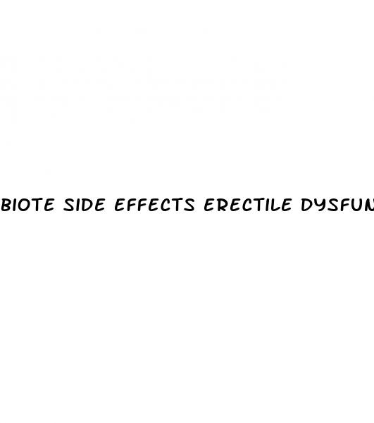 biote side effects erectile dysfunction drugs