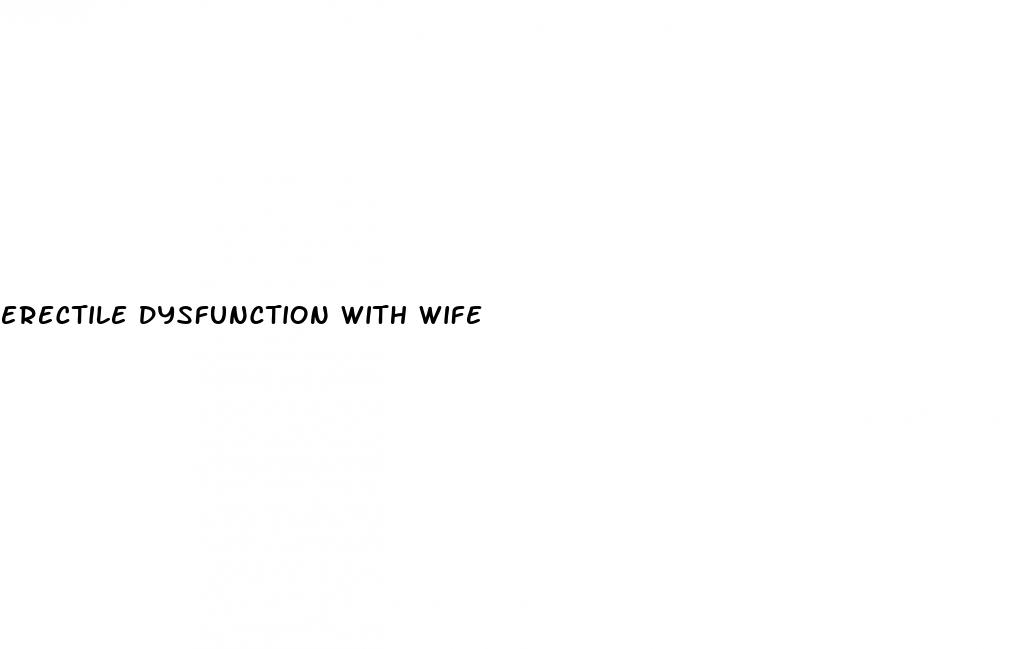 erectile dysfunction with wife