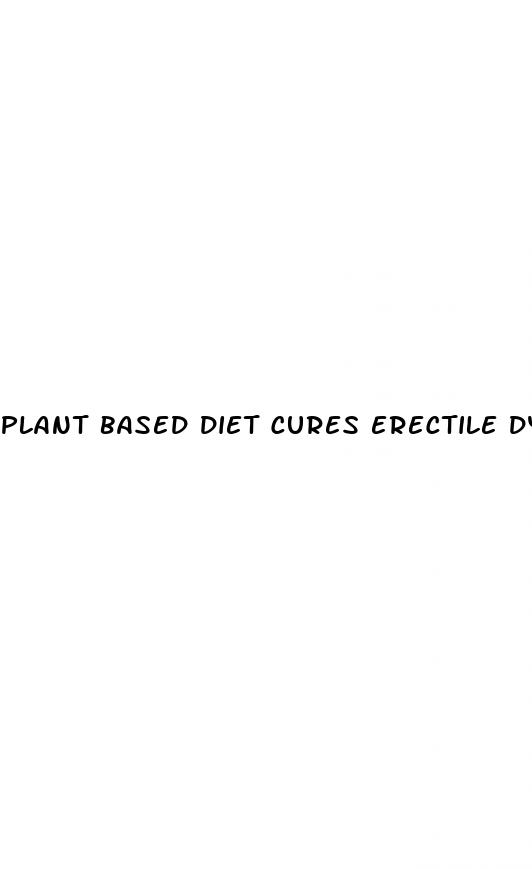 plant based diet cures erectile dysfunction