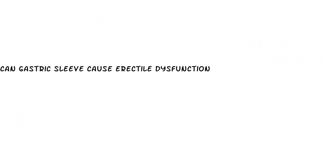 can gastric sleeve cause erectile dysfunction