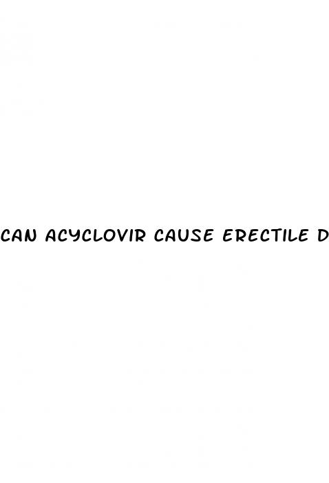 can acyclovir cause erectile dysfunction