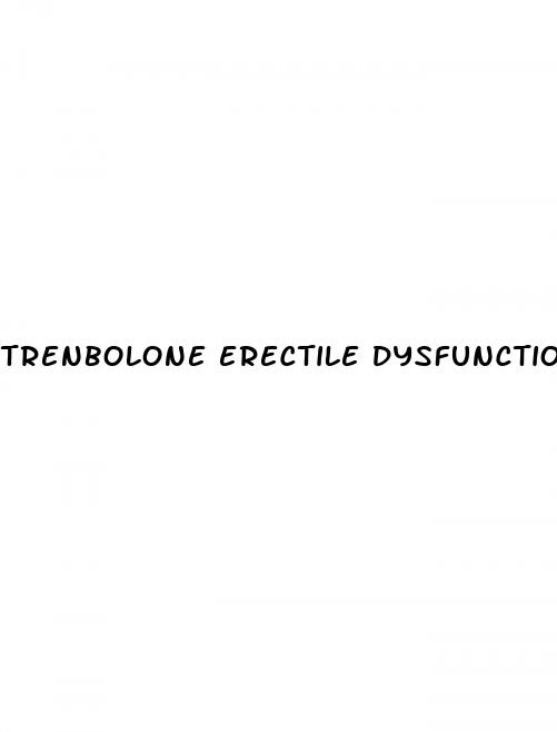 trenbolone erectile dysfunction