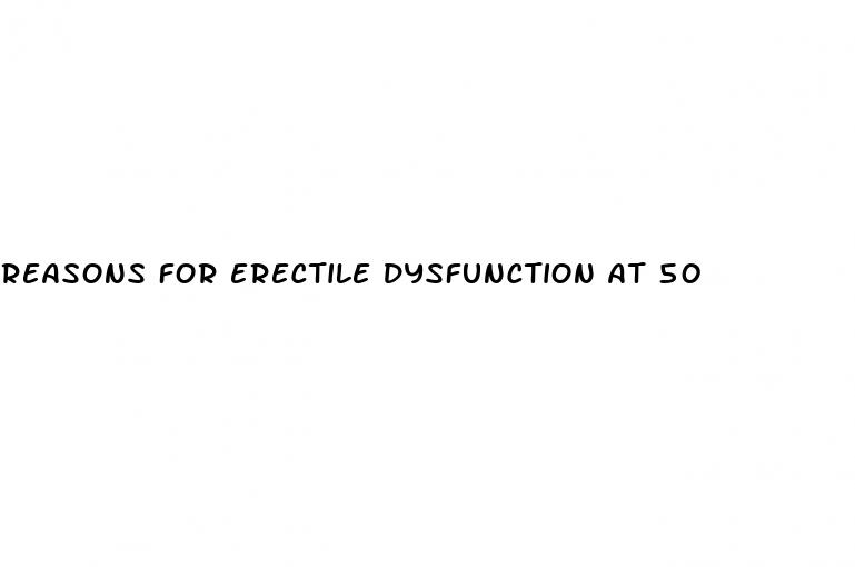 reasons for erectile dysfunction at 50