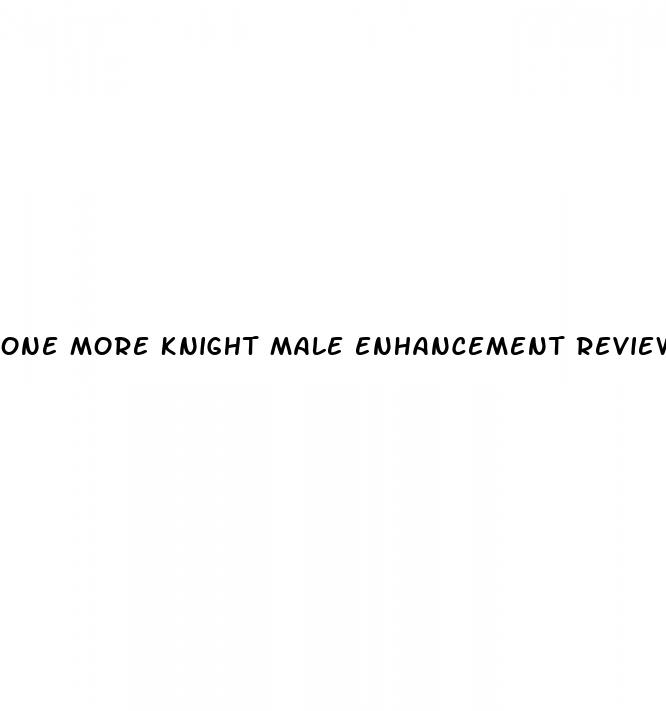 one more knight male enhancement reviews