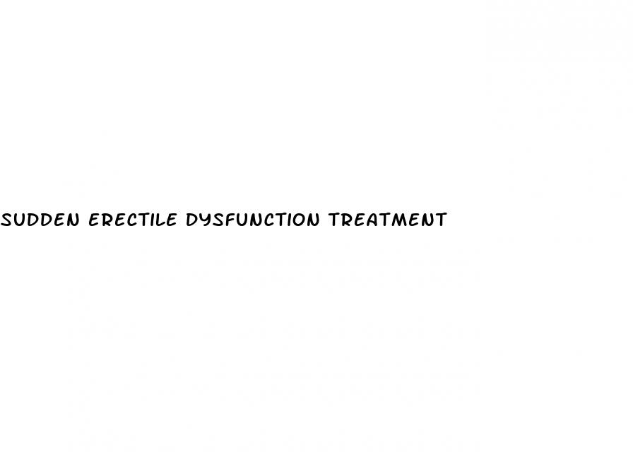 sudden erectile dysfunction treatment