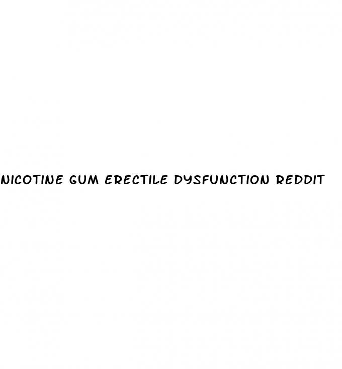 nicotine gum erectile dysfunction reddit