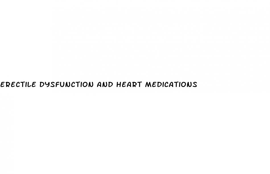 erectile dysfunction and heart medications