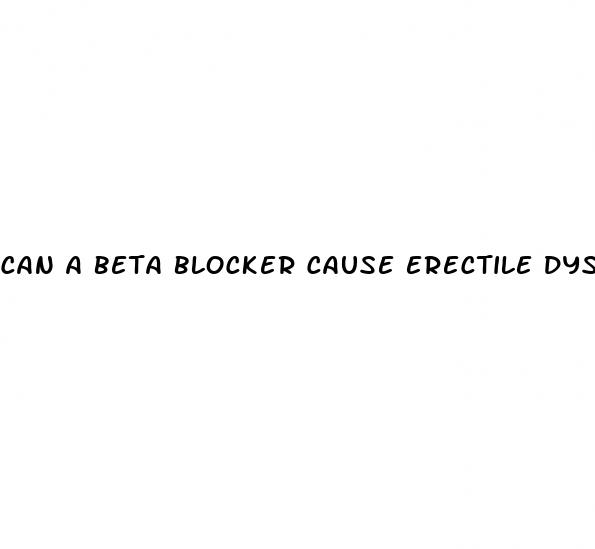 can a beta blocker cause erectile dysfunction