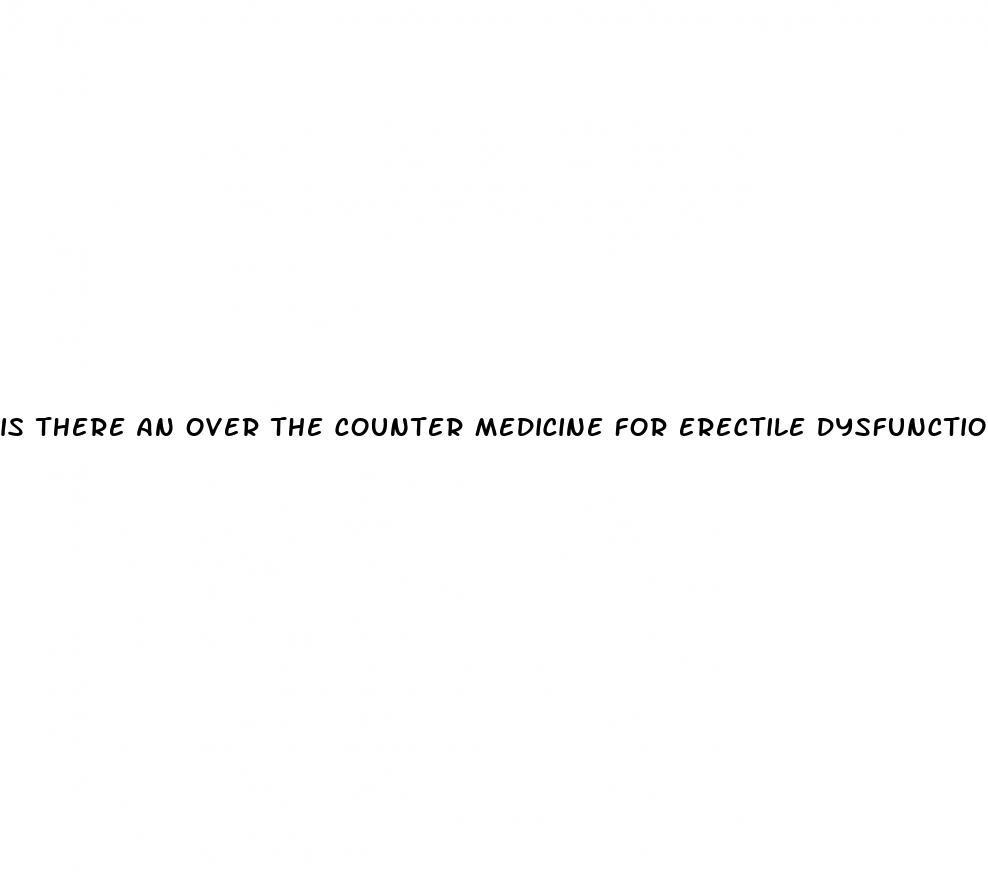 is there an over the counter medicine for erectile dysfunction