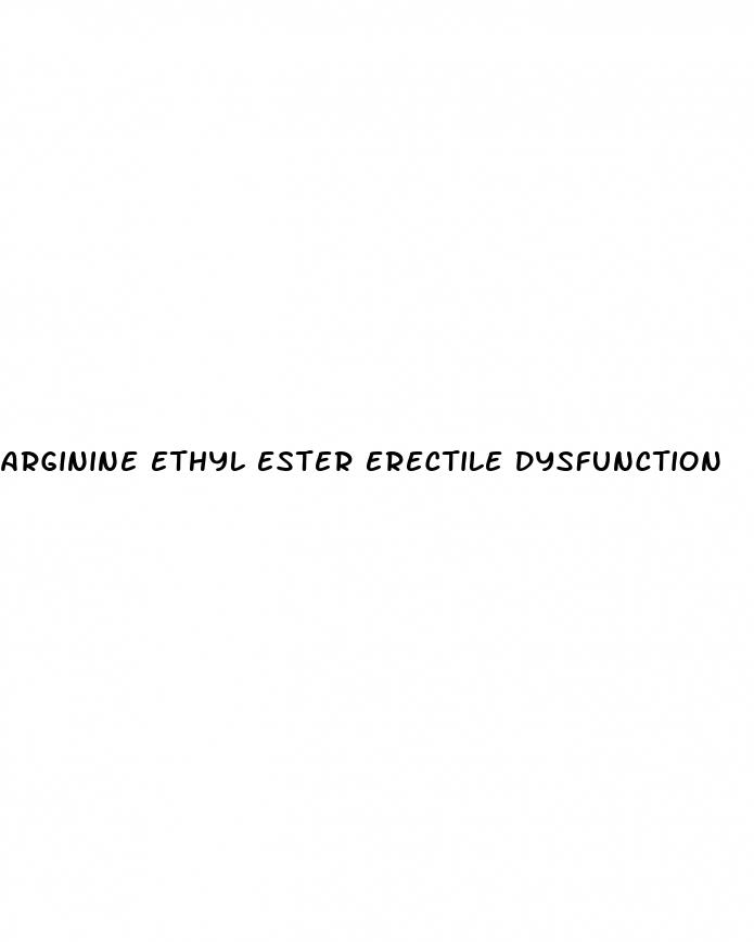 arginine ethyl ester erectile dysfunction