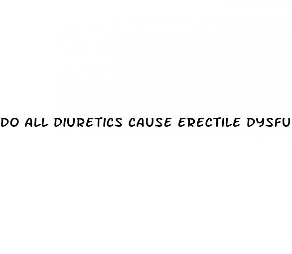 do all diuretics cause erectile dysfunction