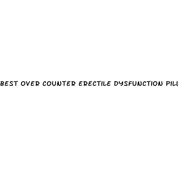 best over counter erectile dysfunction pills walmart