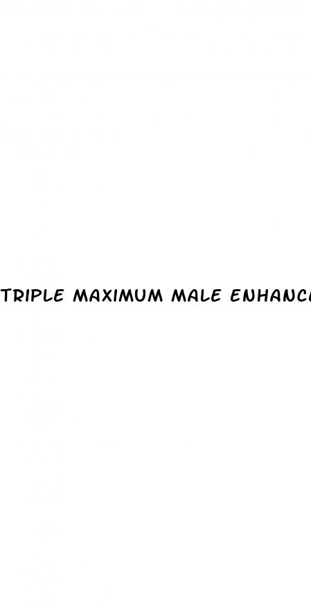 triple maximum male enhancement pill