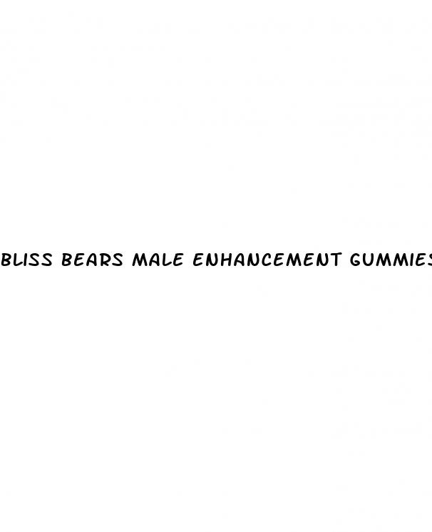 bliss bears male enhancement gummies