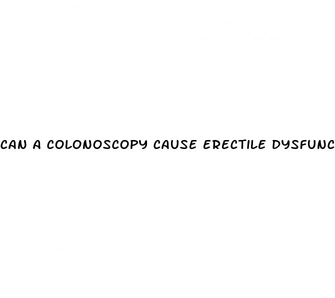 can a colonoscopy cause erectile dysfunction