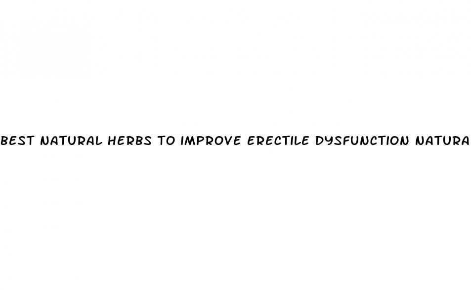 best natural herbs to improve erectile dysfunction naturally