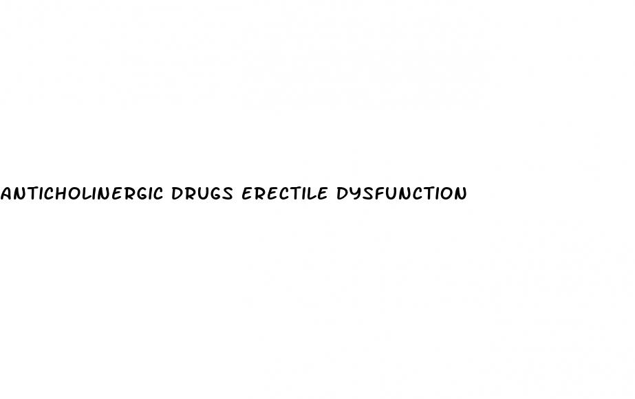 anticholinergic drugs erectile dysfunction