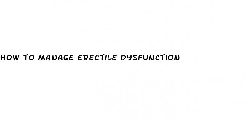 how to manage erectile dysfunction