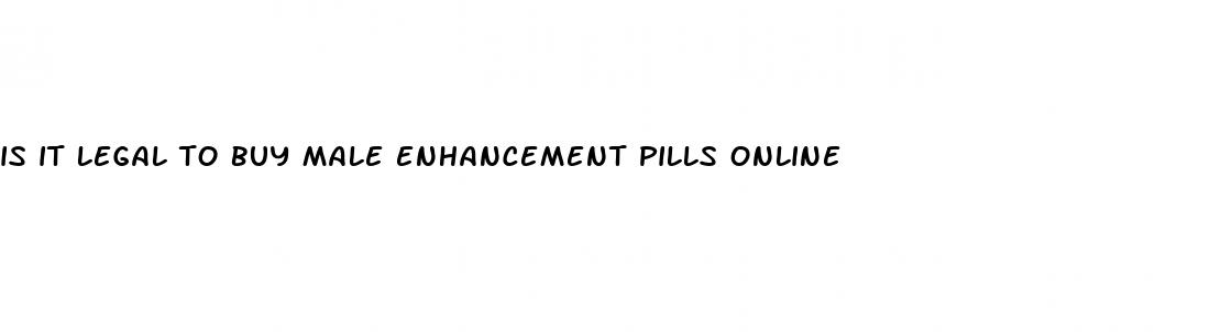 is it legal to buy male enhancement pills online