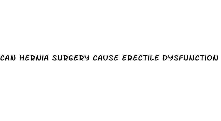 can hernia surgery cause erectile dysfunction