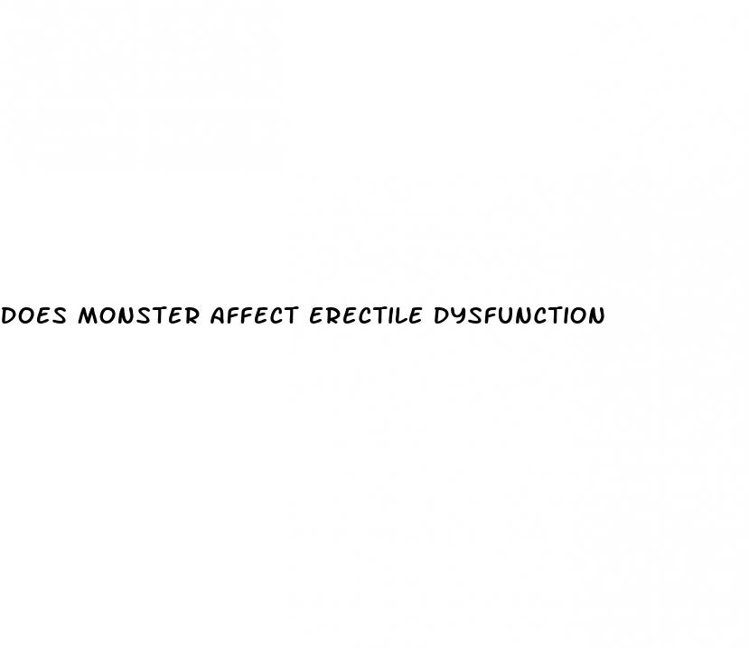 does monster affect erectile dysfunction