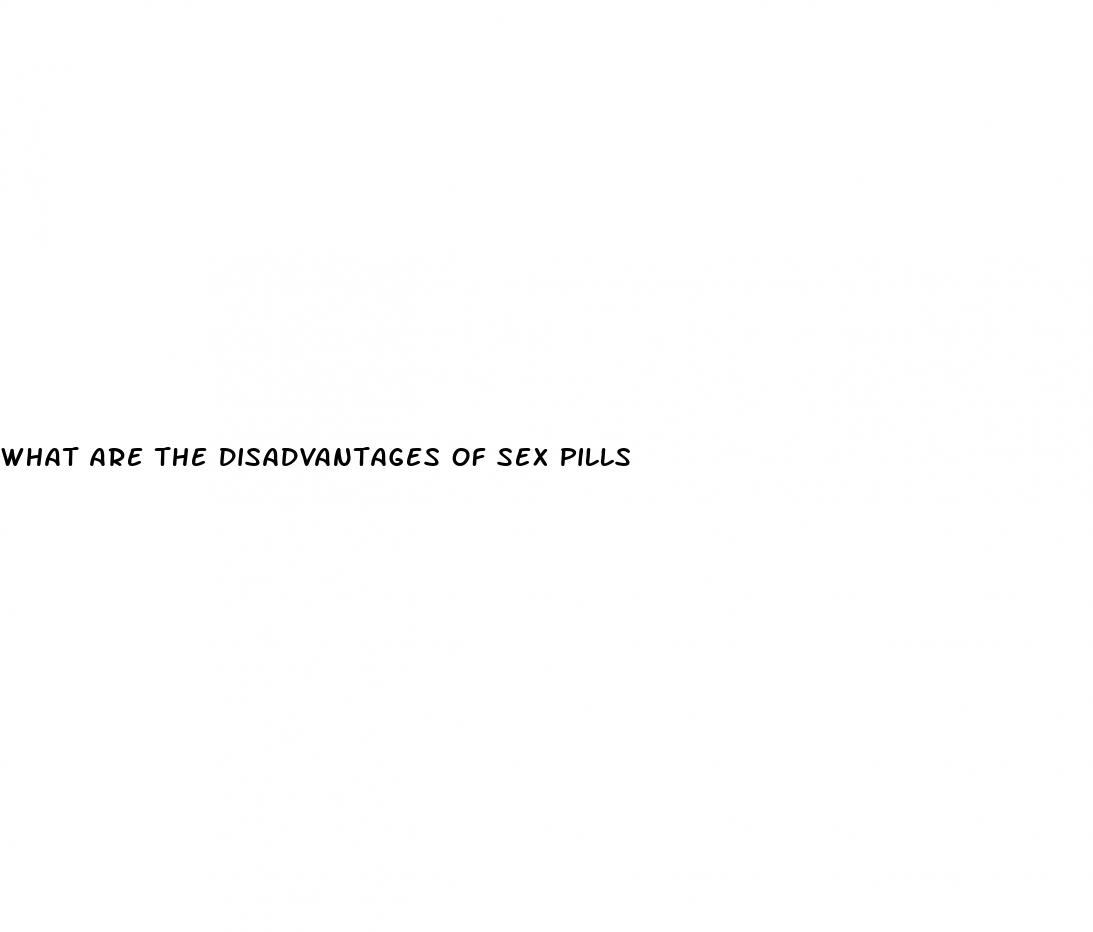 what are the disadvantages of sex pills