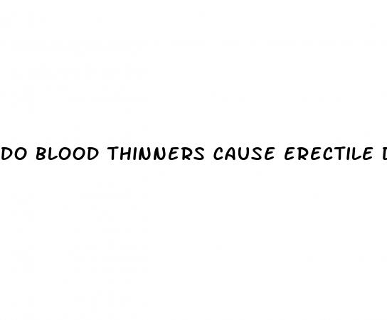 do blood thinners cause erectile dysfunction in women