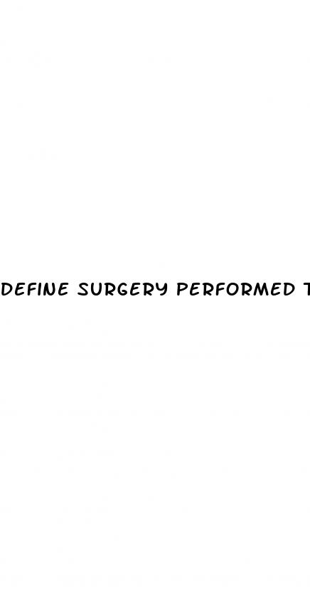 define surgery performed to correct erectile dysfunction of penis