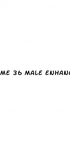 me 36 male enhancement