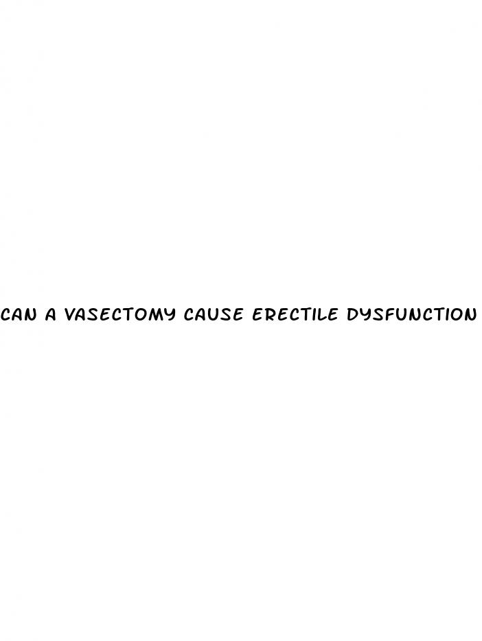 can a vasectomy cause erectile dysfunction later on