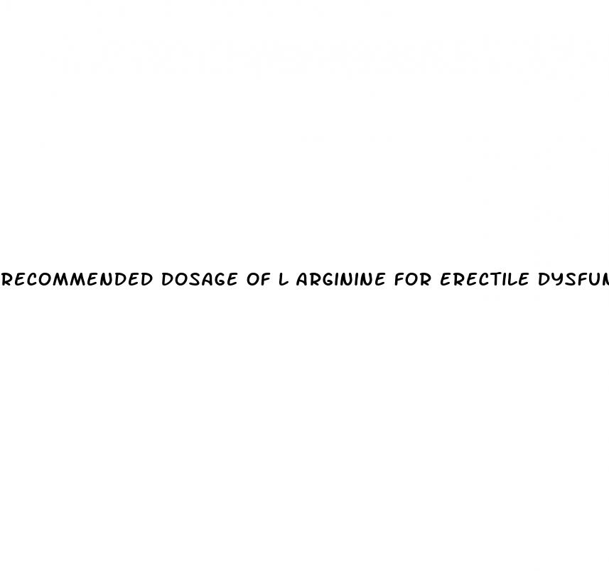 recommended dosage of l arginine for erectile dysfunction