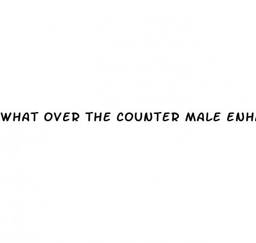 what over the counter male enhancement works best