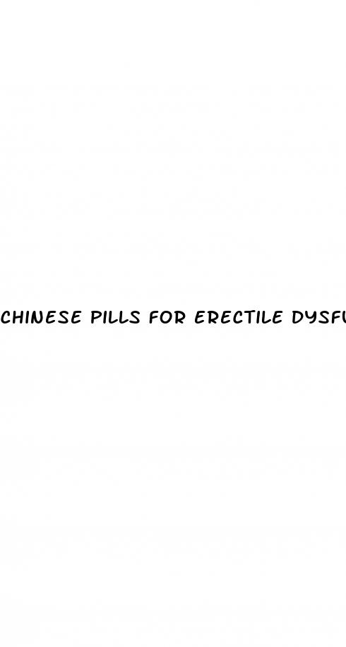 chinese pills for erectile dysfunction