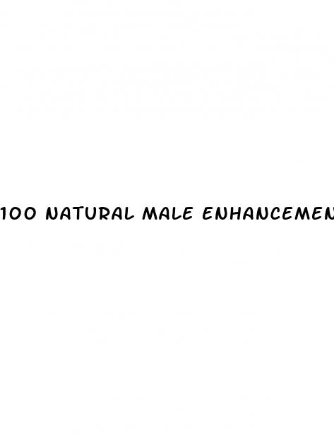 100 natural male enhancement pills