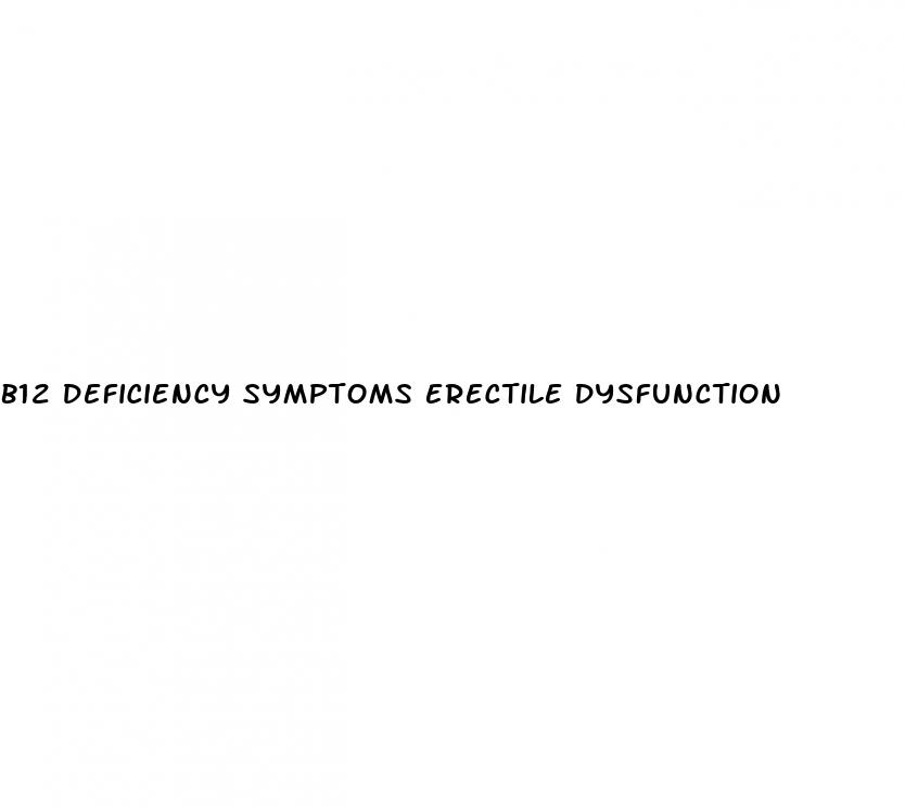 b12 deficiency symptoms erectile dysfunction