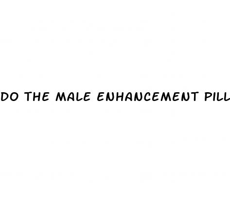 do the male enhancement pills work