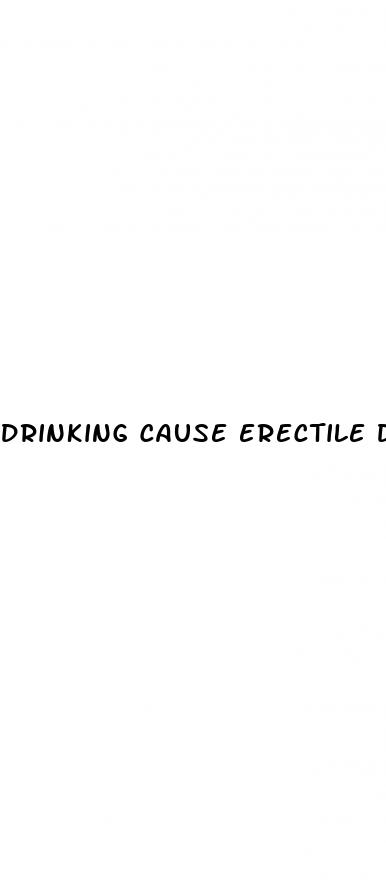 drinking cause erectile dysfunction