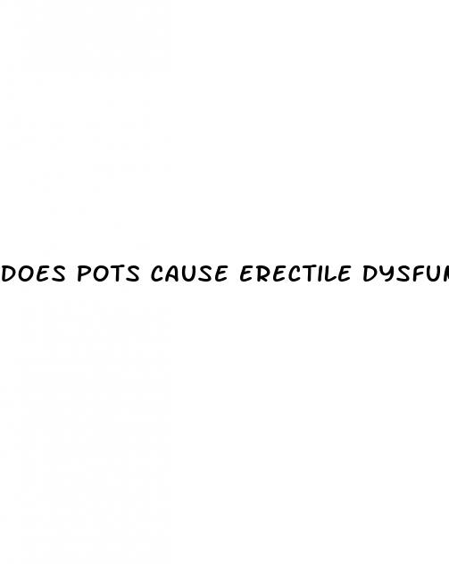 does pots cause erectile dysfunction