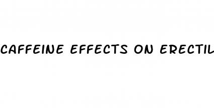 caffeine effects on erectile dysfunction