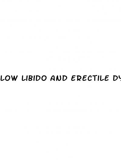 low libido and erectile dysfunction